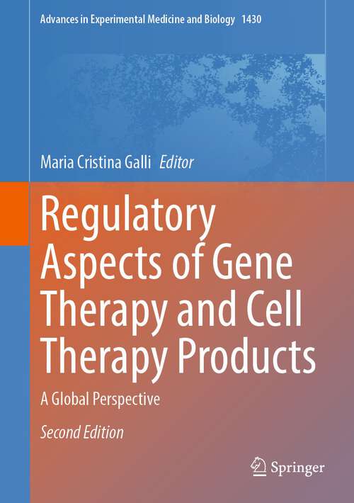 Book cover of Regulatory Aspects of Gene Therapy and Cell Therapy Products: A Global Perspective (2nd ed. 2023) (Advances in Experimental Medicine and Biology #1430)