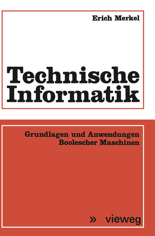 Book cover of Technische Informatik: Grundlagen und Anwendungen Boolescher Maschinen (1973)