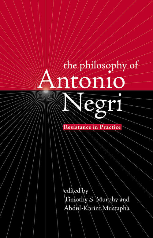 Book cover of The Philosophy of Antonio Negri, Volume One: Resistance in Practice