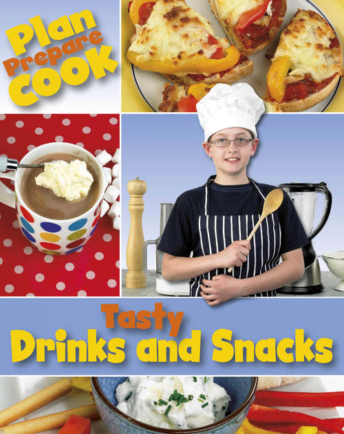Book cover of Tasty Drinks and Snacks (Plan, Prepare, Cook)