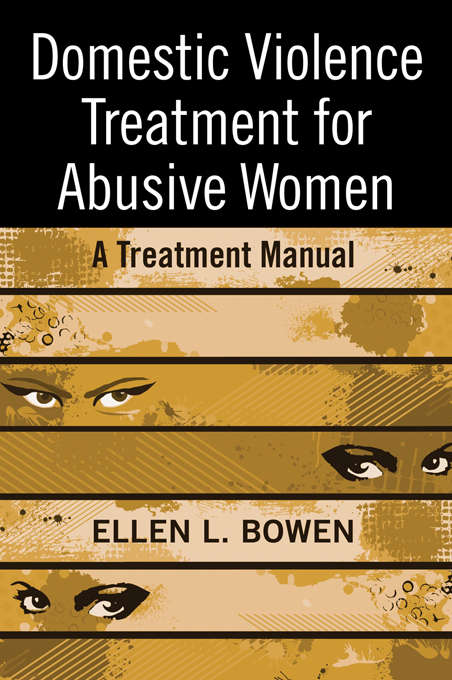 Book cover of Domestic Violence Treatment for Abusive Women: A Treatment Manual