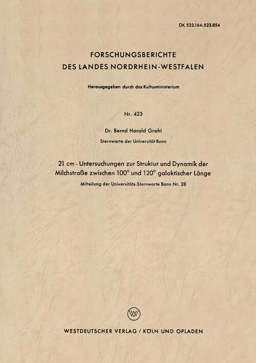 Book cover of 21 cm - Untersuchungen zur Struktur und Dynamik der Milchstraße zwischen 100° und 120° galaktischer Länge (1960) (Forschungsberichte des Landes Nordrhein-Westfalen #423)