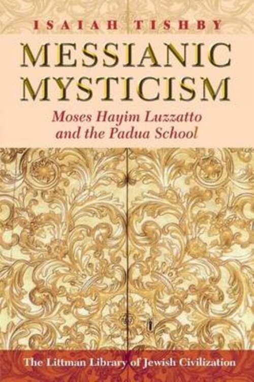Book cover of Messianic Mysticism: Moses Hayim Luzzatto and the Padua School (The Littman Library of Jewish Civilization)