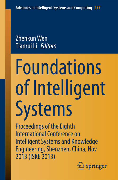 Book cover of Foundations of Intelligent Systems: Proceedings of the Eighth International Conference on Intelligent Systems and Knowledge Engineering, Shenzhen, China, Nov 2013 (ISKE 2013) (2014) (Advances in Intelligent Systems and Computing #277)