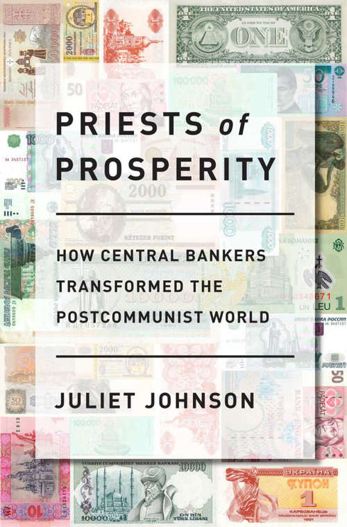 Book cover of Priests of Prosperity: How Central Bankers Transformed the Postcommunist World (Cornell Studies in Money)