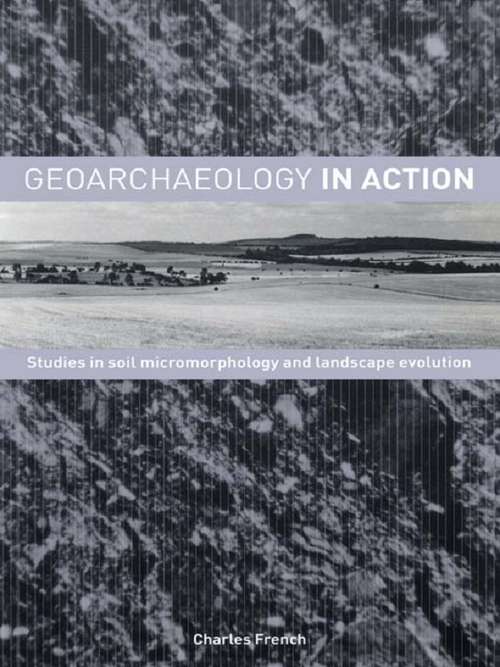 Book cover of Geoarchaeology in Action: Studies in Soil Micromorphology and Landscape Evolution