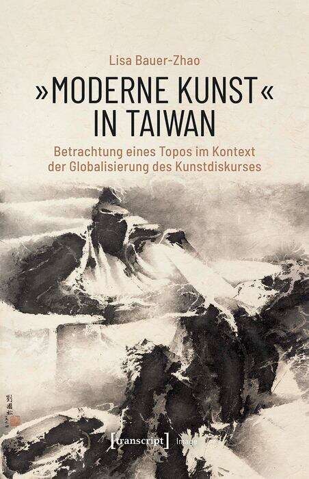 Book cover of »Moderne Kunst« in Taiwan: Betrachtung eines Topos im Kontext der Globalisierung des Kunstdiskurses (Image #178)