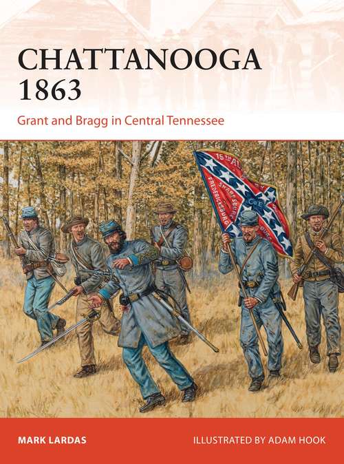 Book cover of Chattanooga 1863: Grant and Bragg in Central Tennessee (Campaign #295)