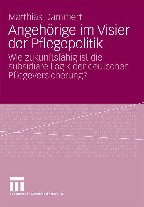 Book cover of Angehörige im Visier der Pflegepolitik: Wie zukunftsfähig ist die subsidiäre Logik der deutschen Pflegeversicherung? (2009)