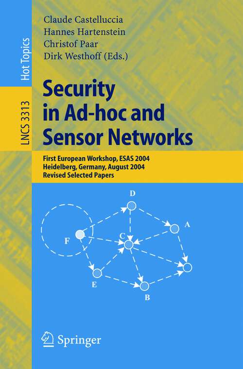 Book cover of Security in Ad-hoc and Sensor Networks: First European Workshop, ESAS 2004, Heidelberg, Germany, August 6, 2004, Revised Selected Papers (2005) (Lecture Notes in Computer Science #3313)
