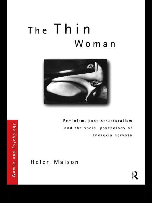 Book cover of The Thin Woman: Feminism, Post-structuralism and the Social Psychology of Anorexia Nervosa (Women and Psychology)