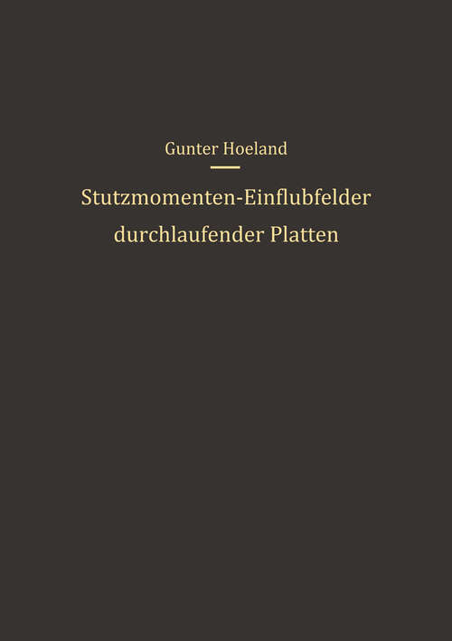 Book cover of Stützmomenten-Einflußfelder durchlaufender Platten (1957)