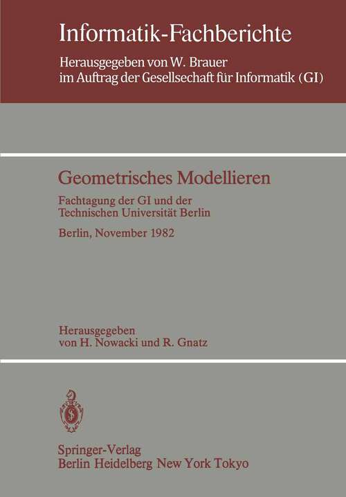 Book cover of Geometrisches Modellieren: Fachtagung der GI und der Technischen Universität Berlin Berlin, 24.–26. November 1982 (1983) (Informatik-Fachberichte #65)