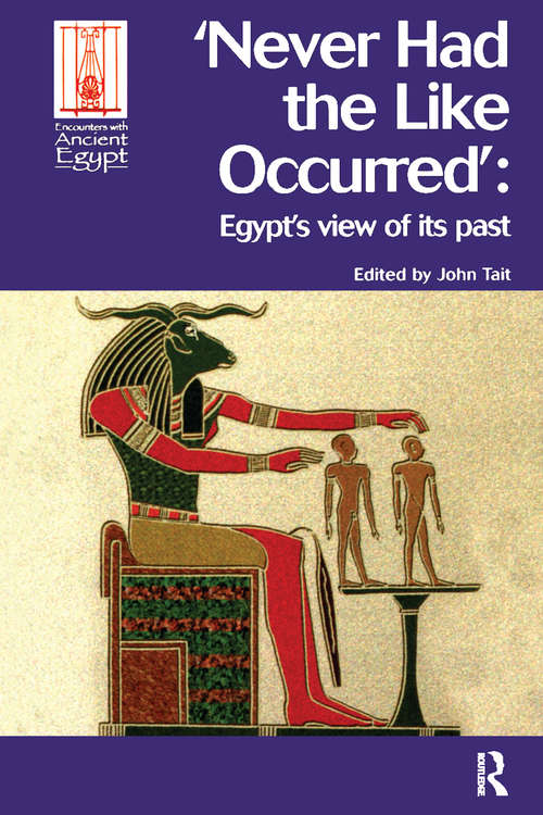 Book cover of Never Had the Like Occurred: Egypt's View of its Past (Encounters with Ancient Egypt)