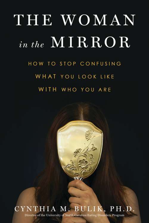 Book cover of The Woman in the Mirror: How to Stop Confusing What You Look Like with Who You Are