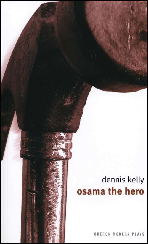 Book cover of Osama the Hero: Debris - Osama The Hero - After The End - Love And Money (Oberon Modern Plays)