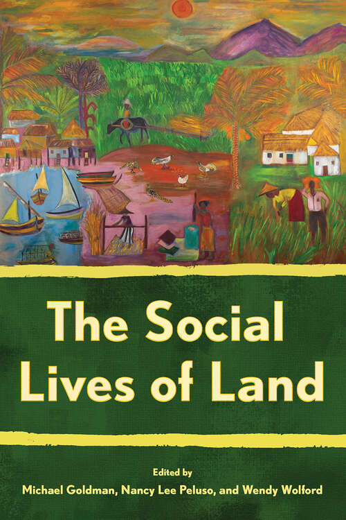 Book cover of The Social Lives of Land (Cornell Series on Land: New Perspectives on Territory, Development, and Environment)