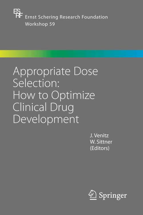 Book cover of Appropriate Dose Selection - How to Optimize Clinical Drug Development (2007) (Ernst Schering Foundation Symposium Proceedings #59)