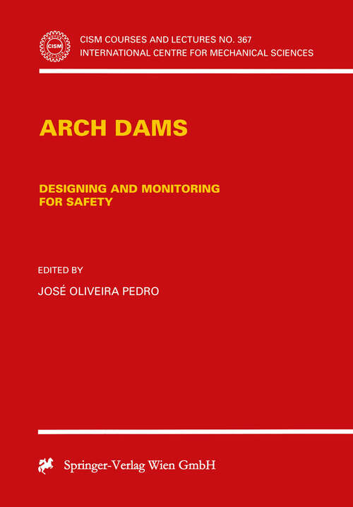 Book cover of Arch Dams: Designing and Monitoring for Safety (1999) (CISM International Centre for Mechanical Sciences #367)