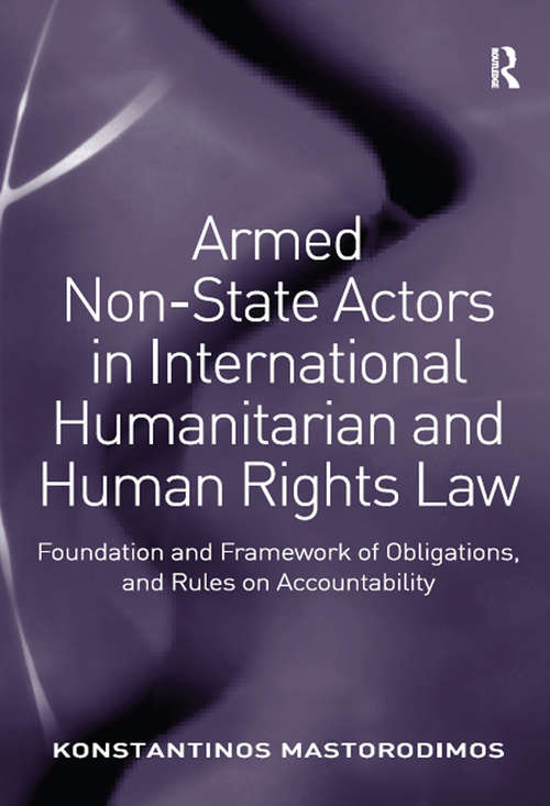 Book cover of Armed Non-State Actors in International Humanitarian and Human Rights Law: Foundation and Framework of Obligations, and Rules on Accountability