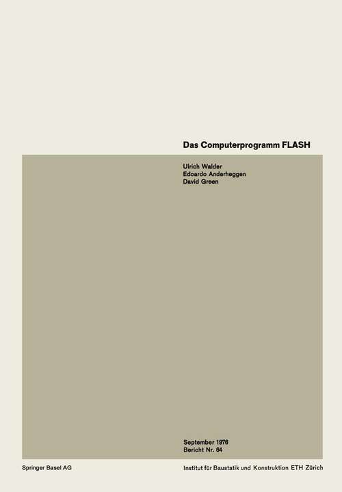 Book cover of Das Computerprogramm FLASH / The Computer Program FLASH / Le programme FLASH (1976) (Institut für Baustatik und Konstruktion #64)