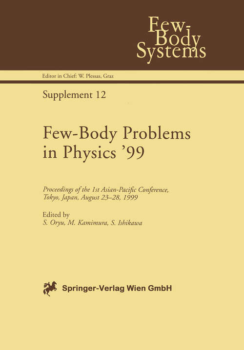 Book cover of Few-Body Problems in Physics ’99: Proceedings of the 1st Asian-Pacific Conference, Tokyo, Japan, August 23–28, 1999 (2000) (Few-Body Systems #12)