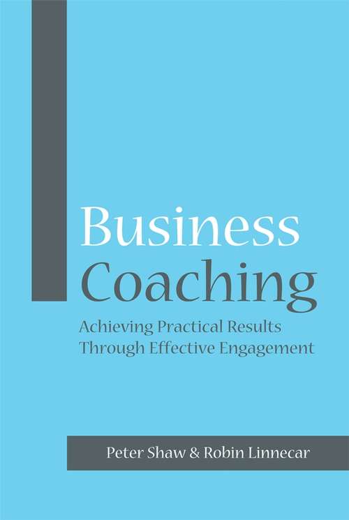 Book cover of Business Coaching: Achieving Practical Results Through Effective Engagement