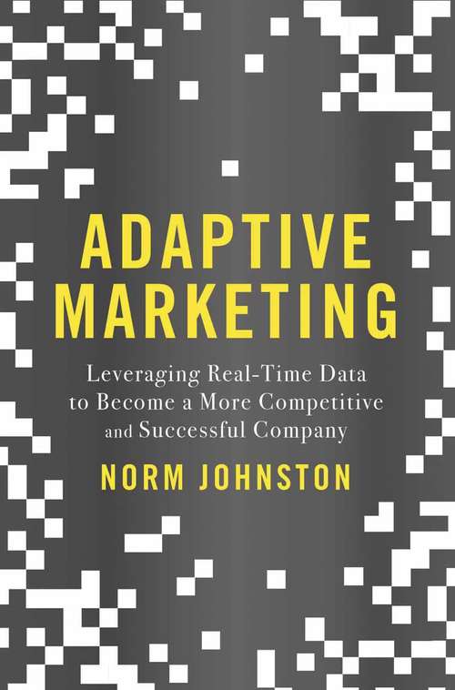 Book cover of Adaptive Marketing: Leveraging Real-Time Data to Become a More Competitive and Successful Company (1st ed. 2015)