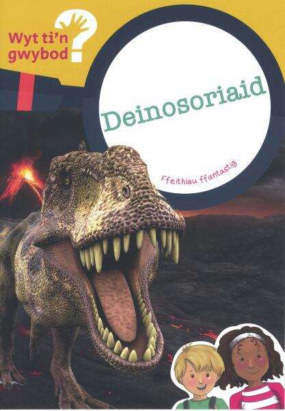Book cover of Deinosoriaid (Cyfres Wyt Ti'n Gwybod? #1)