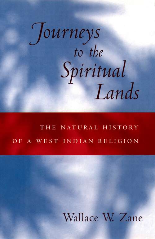 Book cover of Journeys To The Spiritual Lands: The Natural History Of A West Indian Religion