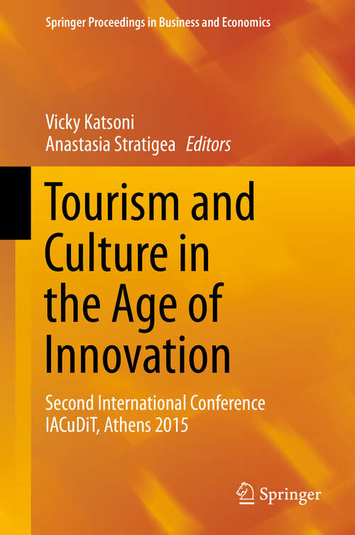 Book cover of Tourism and Culture in the Age of Innovation: Second International Conference IACuDiT, Athens 2015 (1st ed. 2016) (Springer Proceedings in Business and Economics)