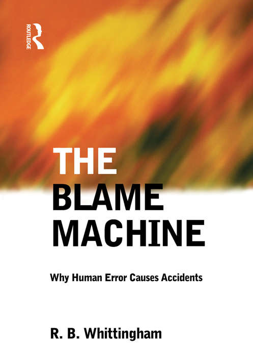 Book cover of The Blame Machine: Why Human Error Causes Accidents