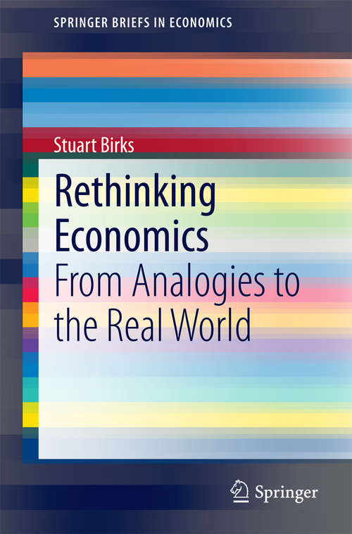 Book cover of Rethinking Economics: From Analogies to the Real World (2015) (SpringerBriefs in Economics #0)