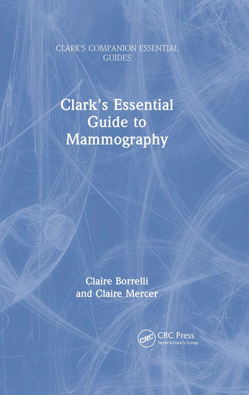 Book cover of Clark's Essential Guide to Mammography (Clark's Companion Essential Guides)