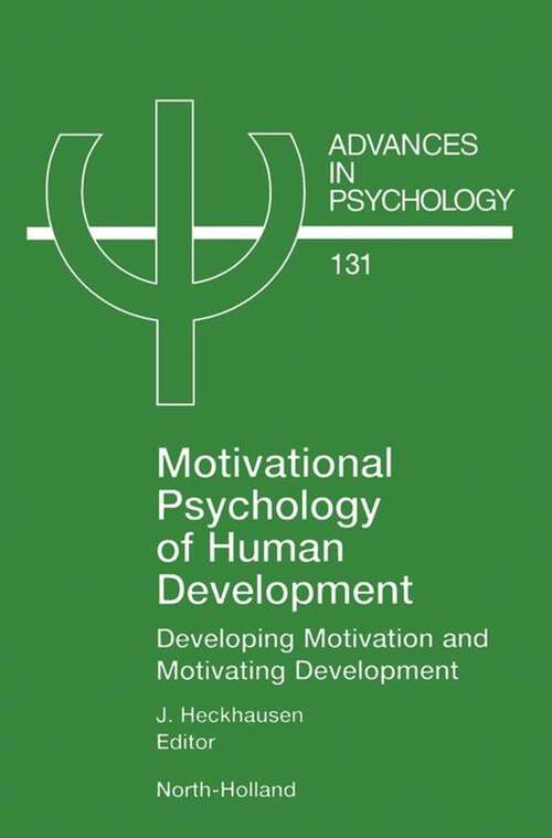 Book cover of Motivational Psychology of Human Development: Developing Motivation and Motivating Development (Advances in Psychology: Volume 131)