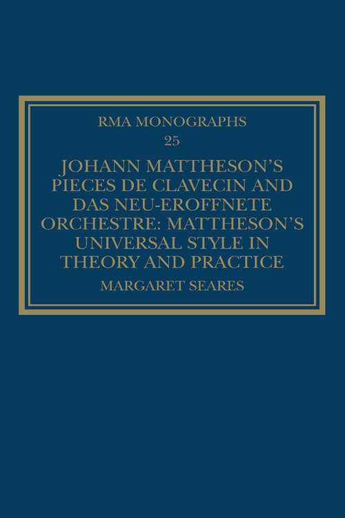 Book cover of Johann Mattheson's Pièces de clavecin and Das neu-eröffnete Orchestre: Mattheson's Universal Style in Theory and Practice