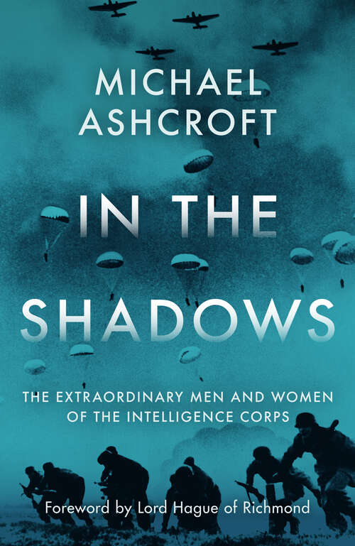 Book cover of In the Shadows: The extraordinary men and women of the Intelligence Corps