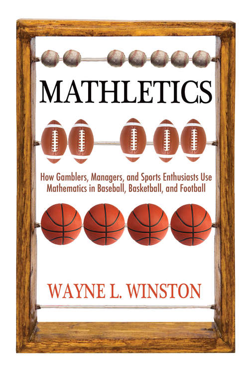 Book cover of Mathletics: How Gamblers, Managers, and Sports Enthusiasts Use Mathematics in Baseball, Basketball, and Football