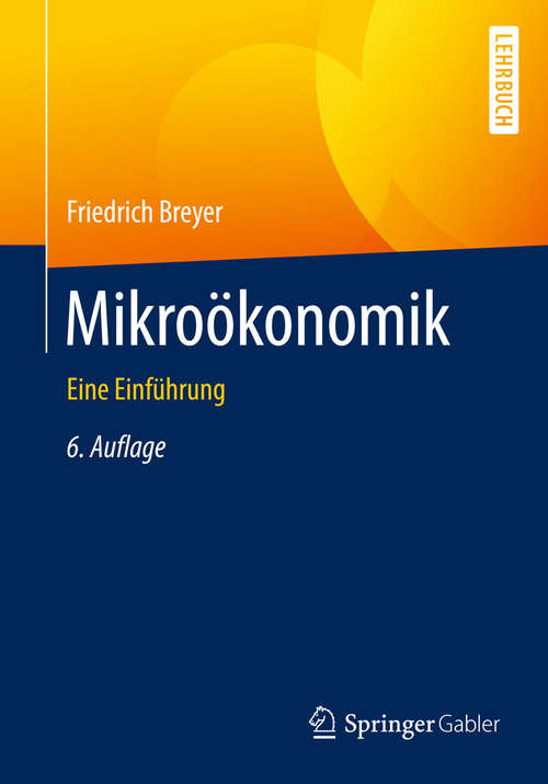 Book cover of Mikroökonomik: Eine Einführung (6., überarb. Aufl. 2015) (Springer-Lehrbuch)