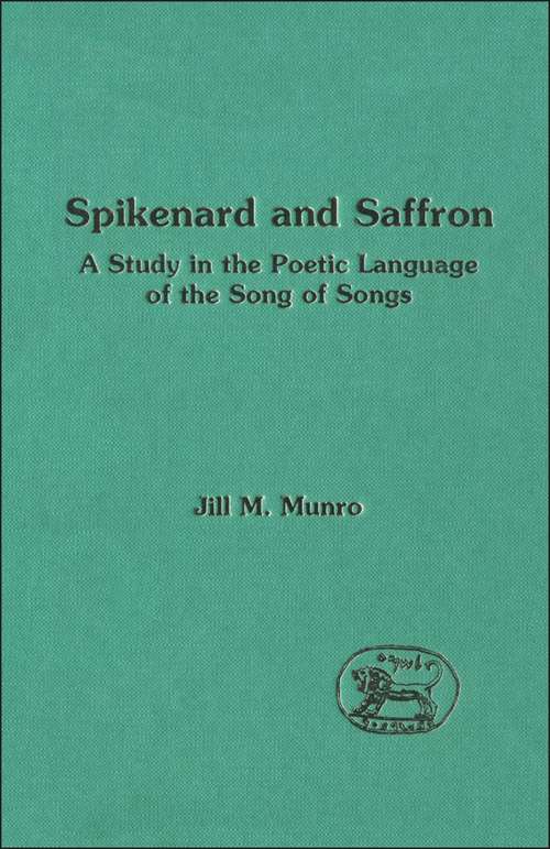 Book cover of Spikenard and Saffron: The Imagery of the Song of Songs (The Library of Hebrew Bible/Old Testament Studies)