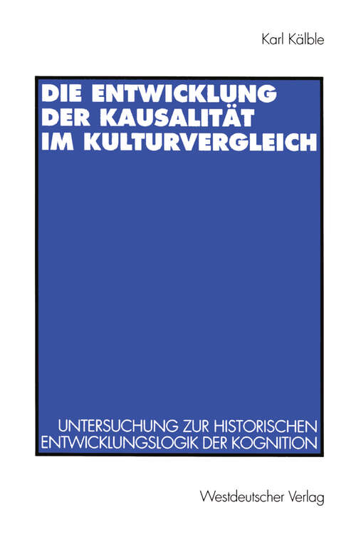 Book cover of Die Entwicklung der Kausalität im Kulturvergleich: Untersuchung zur historischen Entwicklungslogik der Kognition (1997)