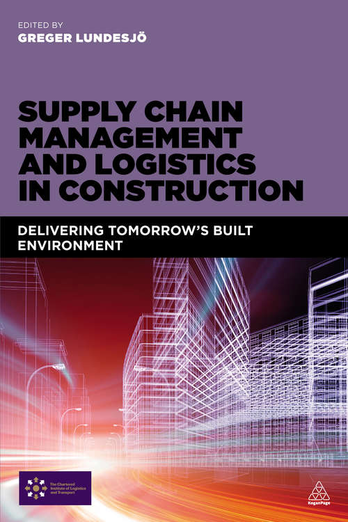 Book cover of Supply Chain Management and Logistics in Construction: Delivering Tomorrow's Built Environment