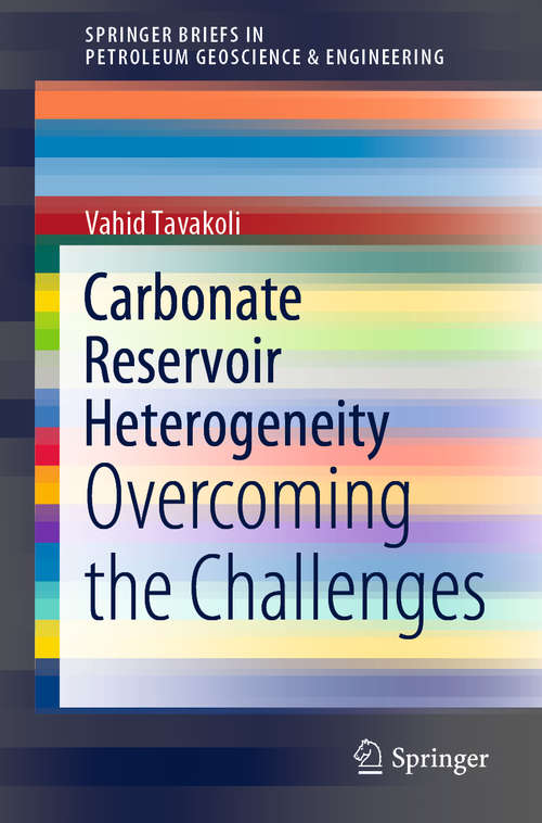 Book cover of Carbonate Reservoir Heterogeneity: Overcoming the Challenges (1st ed. 2020) (SpringerBriefs in Petroleum Geoscience & Engineering)