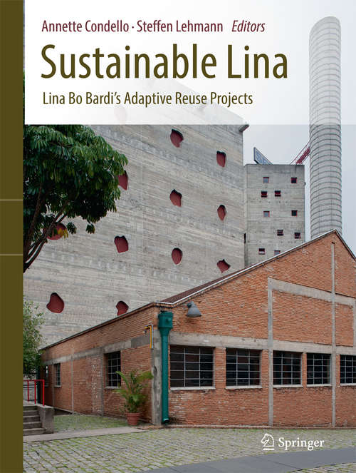 Book cover of Sustainable Lina: Lina Bo Bardi's Adaptive Reuse Projects (1st ed. 2016)