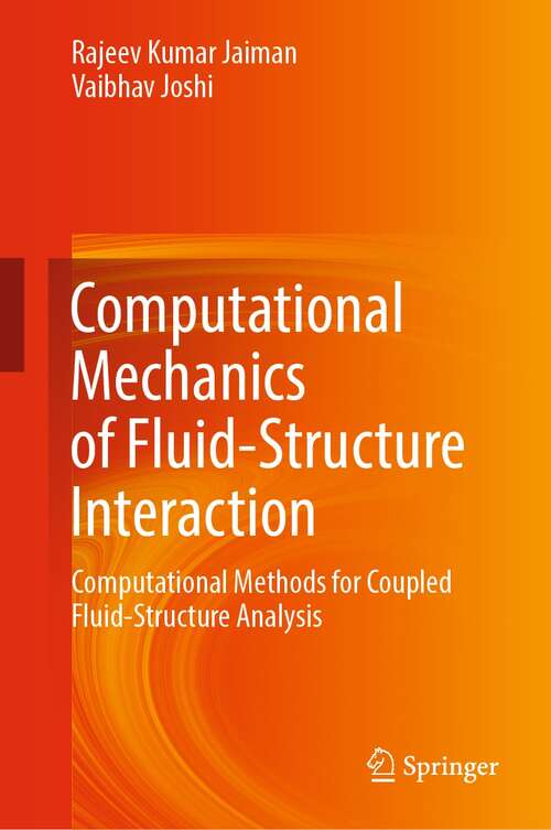 Book cover of Computational Mechanics of Fluid-Structure Interaction: Computational Methods for Coupled Fluid-Structure Analysis (1st ed. 2022)