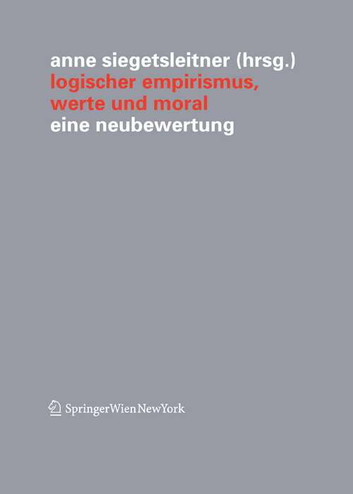 Book cover of Logischer Empirismus, Werte und Moral: Eine Neubewertung (2010) (Veröffentlichungen des Instituts Wiener Kreis)