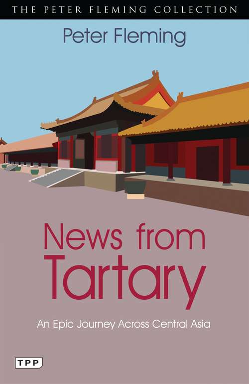 Book cover of News from Tartary: An Epic Journey Across Central Asia (Marlboro Travel Ser.)