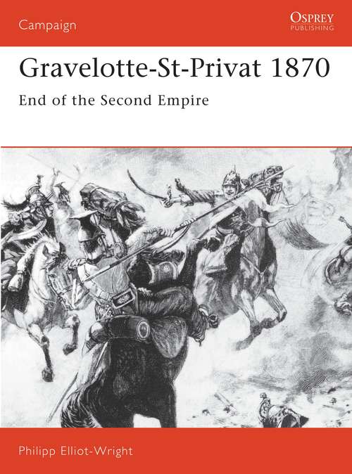 Book cover of Gravelotte-St-Privat 1870: End of the Second Empire (Campaign)