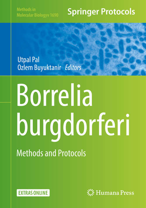 Book cover of Borrelia burgdorferi: Methods and Protocols (1st ed. 2018) (Methods in Molecular Biology #1690)