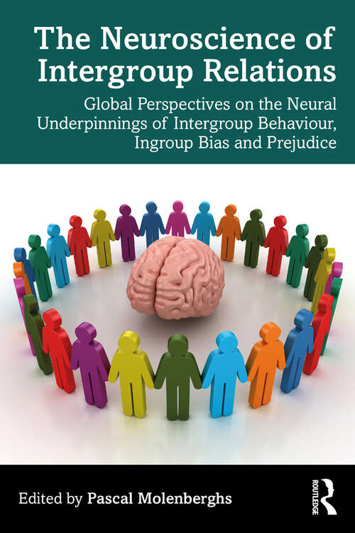 Book cover of The Neuroscience of Intergroup Relations: Global Perspectives on the Neural Underpinnings of Intergroup Behaviour, Ingroup Bias and Prejudice